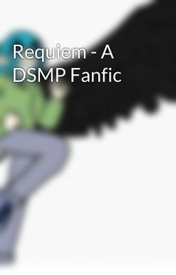 Requiem - A DSMP Fanfic