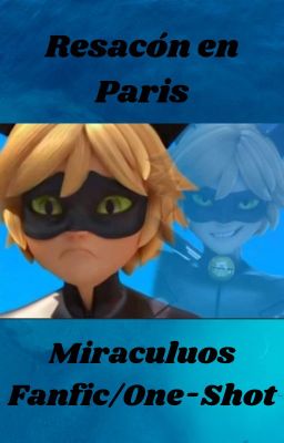 Resacón en Paris (Miraculuos Fanfic/One-Shot)