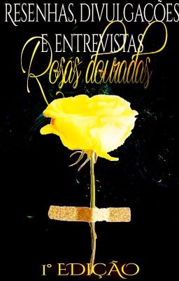 Resenhas, divulgações e entrevistas - Rosas douradas