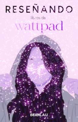 RESEÑANDO HISTORIAS DE WATTPAD 