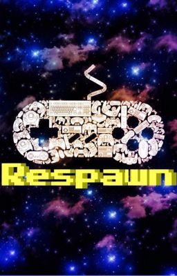 Respawn (WILL RESTART EVENTUALLY)