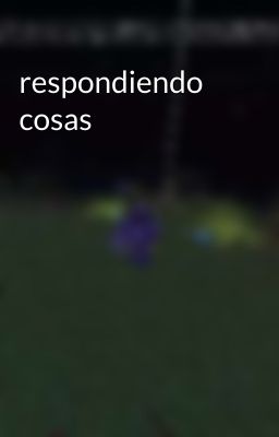 respondiendo cosas