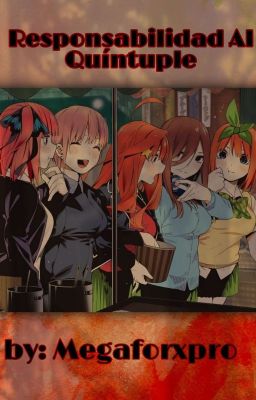 Responsabilidad Al Quíntuple [Gotoubun No Hanayome]