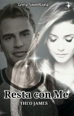 Resta con Me ~ Theo James (Fanfiction)