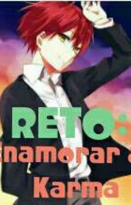 Reto:Enamorar a Karma (♡AsaKaru♡)