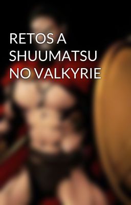 RETOS A SHUUMATSU NO VALKYRIE