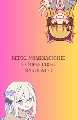 Retos, nominaciones, tags y otras cosas random :D