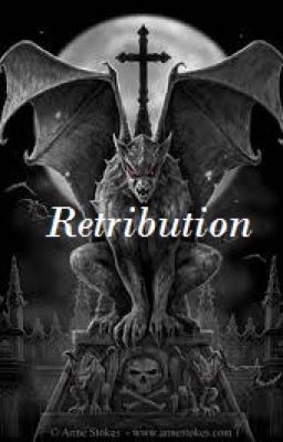 Retribution (Part 1 Complete)