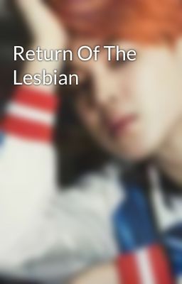 Return Of The Lesbian