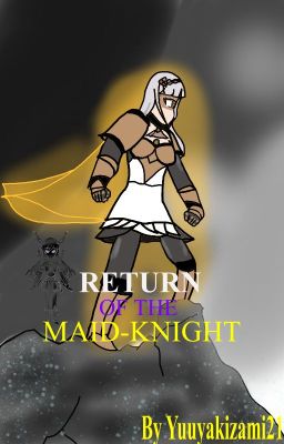 Return of The Maid-Knight (A Genshin Impact Fanfiction)