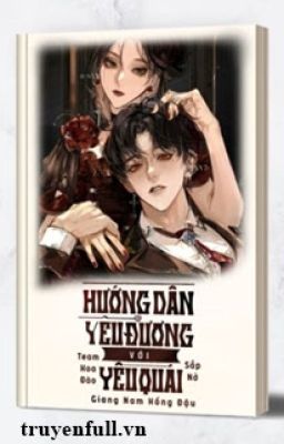 [REUP] [Hoàn] Hướng dẫn yêu đương với yêu quái - Giang Nam Hồng Đậu