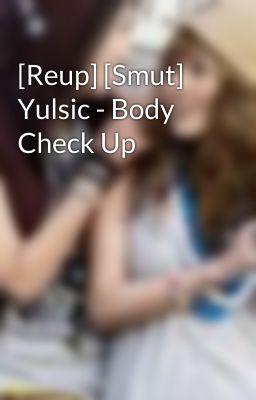 [Reup] [Smut] Yulsic - Body Check Up