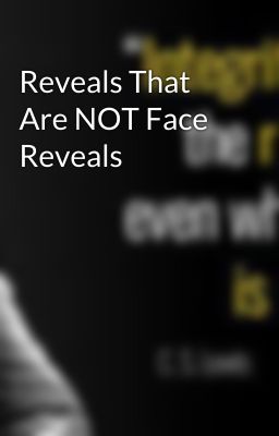 Reveals That Are NOT Face Reveals