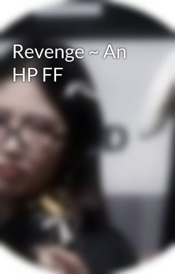 Revenge ~ An HP FF