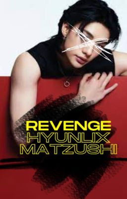 Revenge ♦ Hyunlix