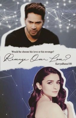 Revenge Over Love? ~ Varun & Alia (✔)