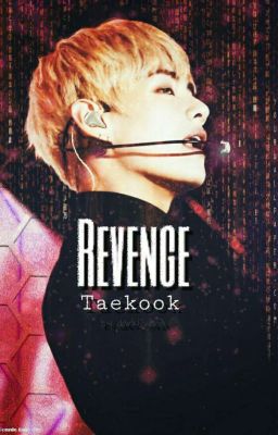 Revenge || Taekook 