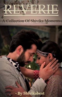 Reverie, collection of shivika moments