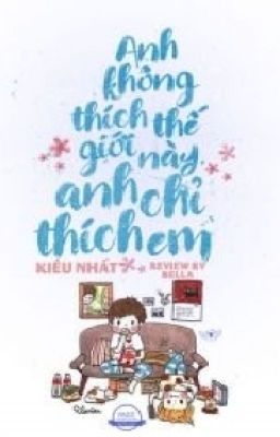 Review Anh không thích thế giới này, anh chỉ thích em - Kiều Nhất