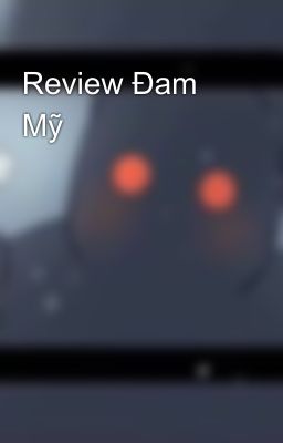 Review Đam Mỹ