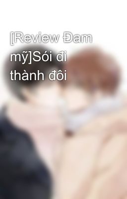 [Review Đam mỹ]Sói đi thành đôi