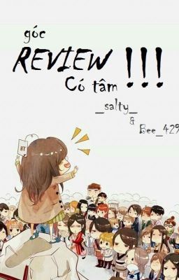 [review] GÓC REVIEW CÓ TÂM của SALTY !!! *lưu ý có spoil*