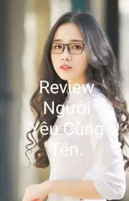 Review Người Yêu Cùng Tên. 