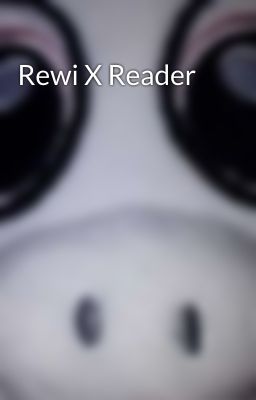 Rewi X Reader