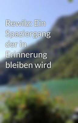 Rewilz: Ein Spaziergang der in Erinnerung bleiben wird