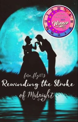 Rewinding the Stroke of Midnight (Cinderella Retold)