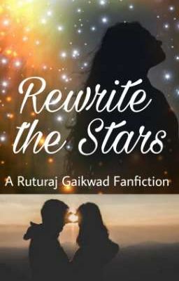 Rewrite the Stars | A Ruturaj Gaikwad Fanfiction