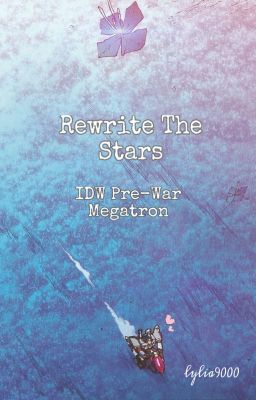 Rewrite The Stars || IDW Pre-War Megatron