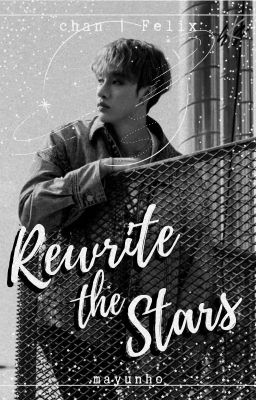 REWRITE THE STARS  ーchanlix