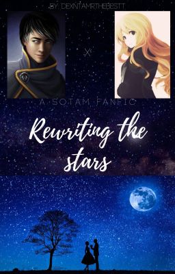 Rewriting the stars ~A Sotam fanfic