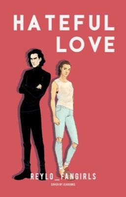 Reylo AU: Hateful Love