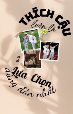//Rhycap// Thích cậu luôn là lựa chọn đúng đắn nhất