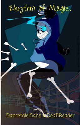 Rhythm of Magic. (Dancetale!Sans x Deaf!Reader) { UNDER RECONSTRUCTION }