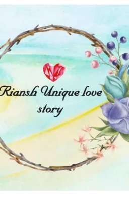 Riansh unique love story❤❤❤