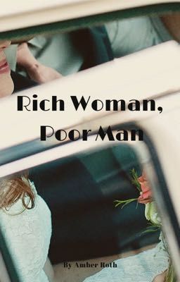 Rich Woman, Poor Man *ON HOLD*