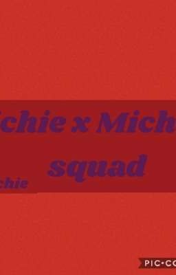 richie x Michael squad 