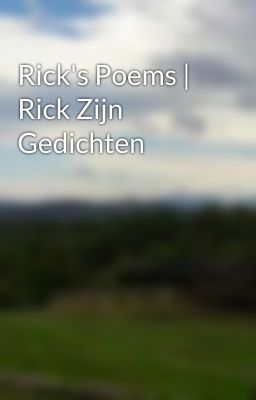 Rick's Poems | Rick Zijn Gedichten