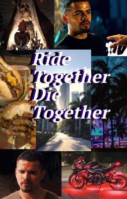 Ride together, Die together.