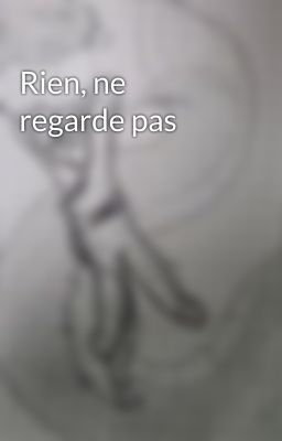 Rien, ne regarde pas