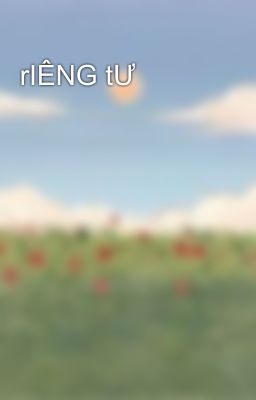 rIÊNG tƯ