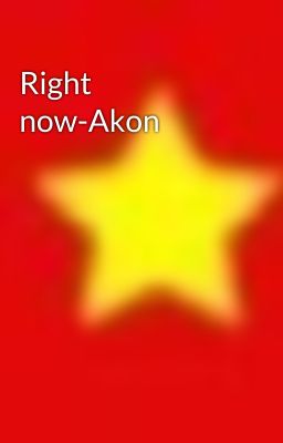 Right now-Akon