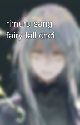 rimuru sang fairy tall chơi