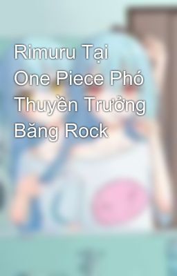 Rimuru Tại One Piece Phó Thuyền Trưởng Băng Rock