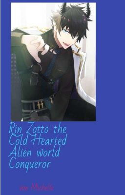 Rin Zotto the cold Hearted Alien world Conqueror