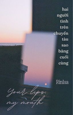 rinisa ✽ hai người tình trên chuyến tàu sao băng cuối cùng