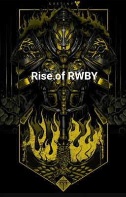 Rise of RWBY (Destiny X RWBY)